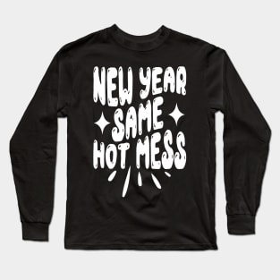 New Year Same Hot Mess Long Sleeve T-Shirt